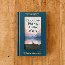 Load image into Gallery viewer, Goodbye Phone, Hello World