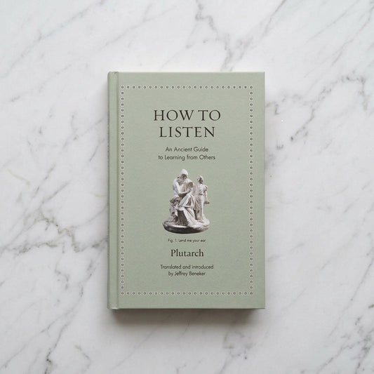 Pale gray-green cover of How to Listen by Plutarch, translated by Jeffrey Beneker, featuring a sculpture of two figures.
