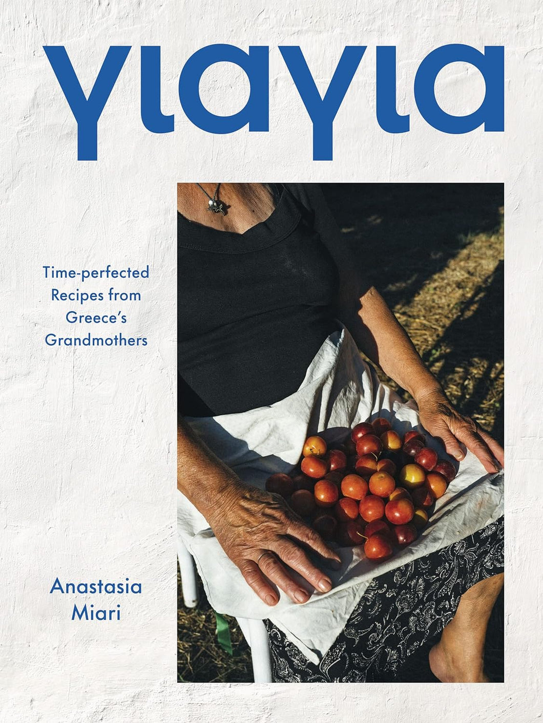 Yiayia | time Perfected Recipes from Greece's Grandmothers