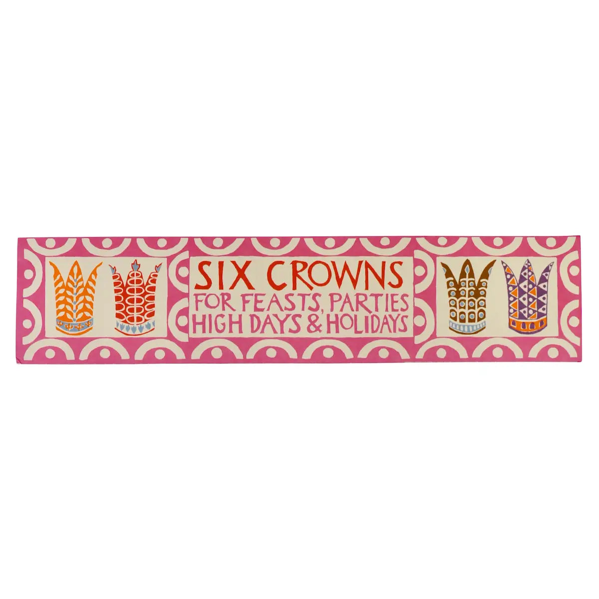 Packaging for Six Crowns with illustrations of the crowns underneath the text. The crowns are designed for feasts, parties, high days, and holidays.
